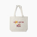 I Like You Tote